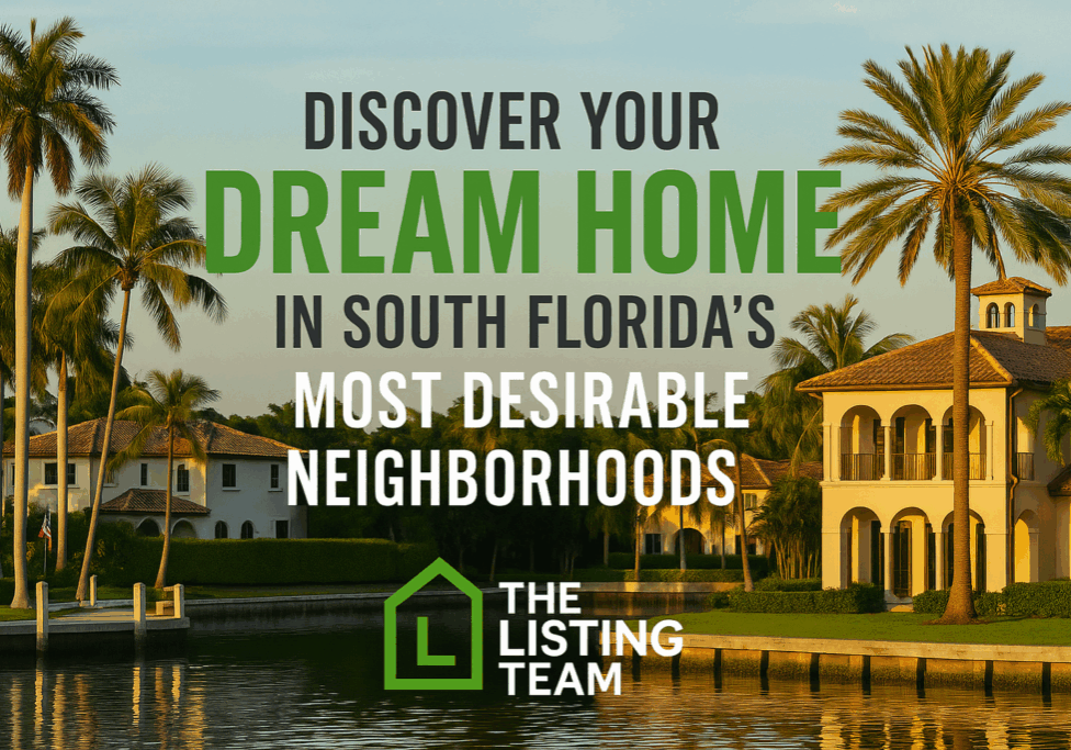 Discover Your Dream Home in South Florida’s Most Desirable Neighborhoods