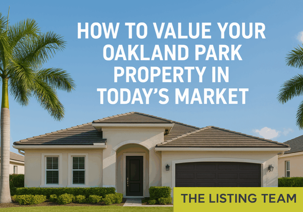 How to Value Your Oakland Park Property | The Listing Team