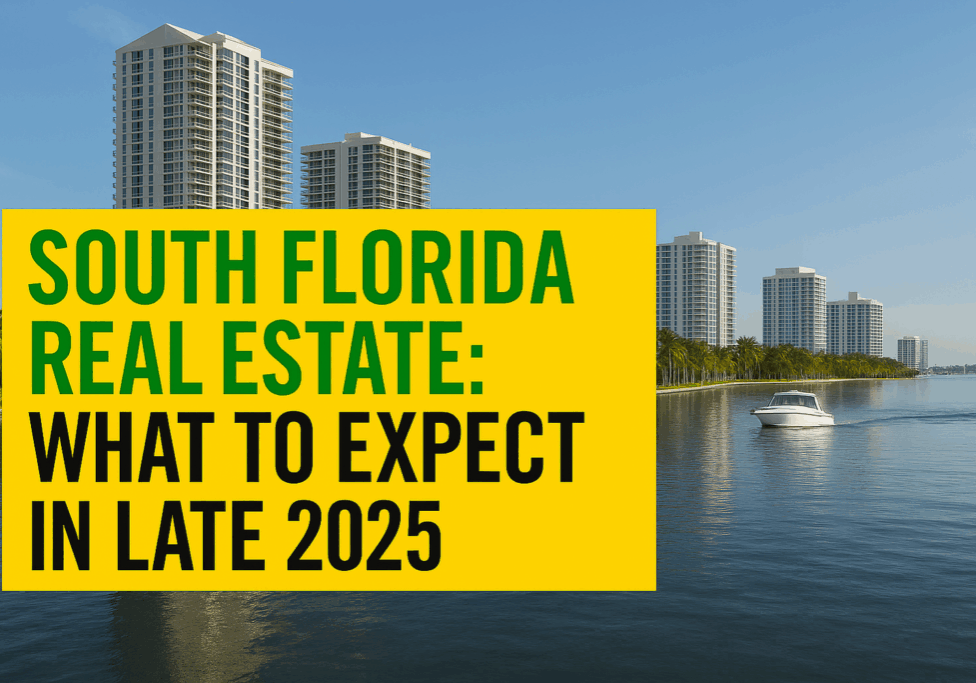 South Florida Real Estate: 2025 Second Half Predictions